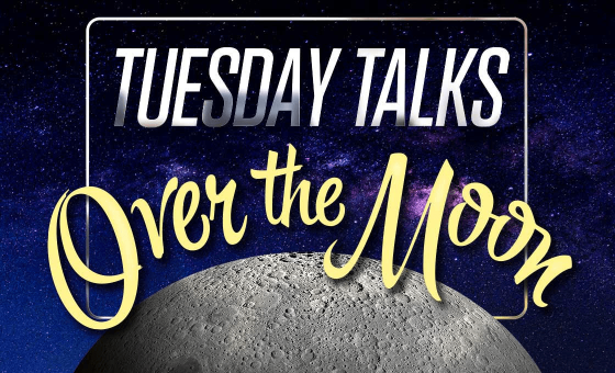 Tuesday Talks Over The Moon